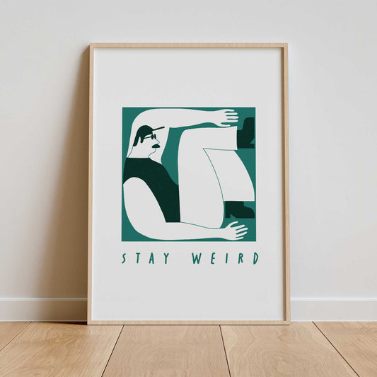 Stay Weird Print